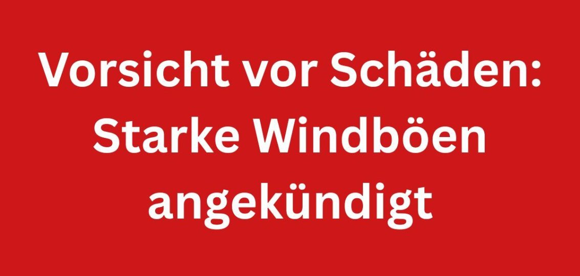 Vorsicht vor Schäden: Starke Windböen angekündigt - 1 Vorsicht vor Schäden: Starke Windböen angekündigt - 1